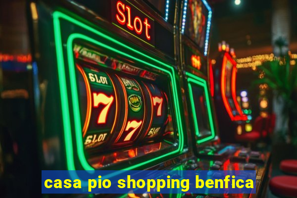 casa pio shopping benfica